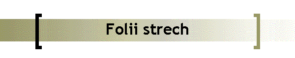 Folii strech